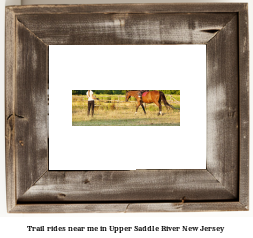 trail rides near me in Upper Saddle River, New Jersey